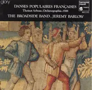 The Broadside Band , Jeremy Barlow - Danses Populaires Françaises & Anglaises Du XVI Siecle -Thoinot Arbeau, Orchesographie, 1588