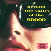 Brood - Beyond The Valley Of The Brood