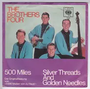 The Brothers Four - 500 Miles / Silver Threads And Golden Needles