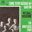 7inch Vinyl Single - The Brothers Four - Come To My Bedside My Darling / We Shall Overcome