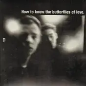 The Butterflies of Love - How To Know The Butterflies Of Love
