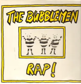 The Bubblemen - The Bubblemen Rap!