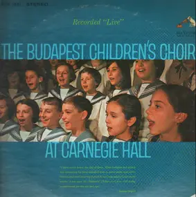 The Budapest Children's Choir - Recorded 'Live' At Carnegie Hall