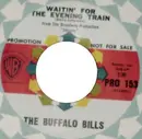 7inch Vinyl Single - The Buffalo Bills - Waitin' For The Evening Train