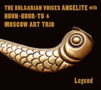 The Bulgarian Voices Angelite With Huun-Huur-Tu & Moscow Art Trio - Legend
