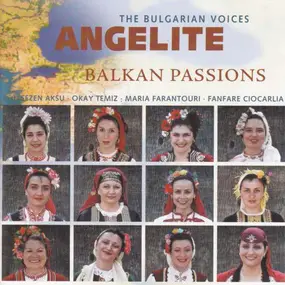 the Bulgarian Voices Angelite - Balkan Passions