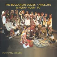 The Bulgarian Voices Angelite & Huun-Huur-Tu - Fly, Fly My Sadness