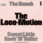 The Bunch - The Loco-Motion / Sweet Little Rock'N'Roller
