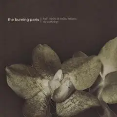 The Burning Paris - Half​-​Truths & Indiscretions (The Anthology)