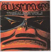 The Bushmen - Tribalism Vol. 1
