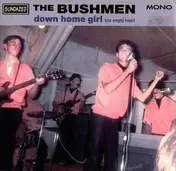 The Bushmen - Down Home Girl / Empty Heart