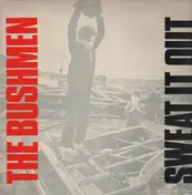 The Bushmen - Sweat It Out