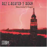 The Bust It Family - Rez E-Rekt'ed 2 Reign (Resurrected 2 Reign)