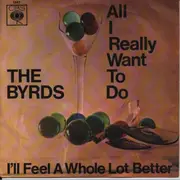 7inch Vinyl Single - The Byrds - All I Really Want To Do / I'll Feel A Whole Lot Better