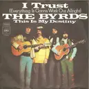 7inch Vinyl Single - The Byrds - I Trust (Everything Is Gonna Work Out Alright)