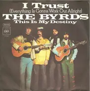 The Byrds - I Trust (Everything Is Gonna Work Out Alright)