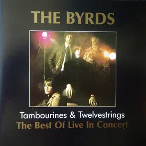 The Byrds - Tambourines & Twelvestrings - The Best Of Live In Concert