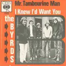 7inch Vinyl Single - The Byrds - Mr. Tambourine Man / I Knew I'd Want You