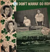 LP - The Byrne Bros - I Don't Wanna Go Home
