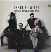 the Go-Betweens - Liberty Belle and the Black Diamond Express