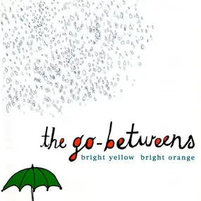 The Go-Betweens - Bright Yellow Bright Orange