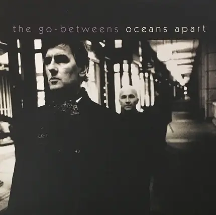 The Go-Betweens - Oceans Apart