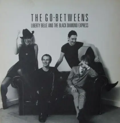 The Go-Betweens - Liberty Belle and the Black Diamond Express
