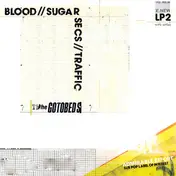 Gotobeds - Blood // Sugar // Secs // Traffic