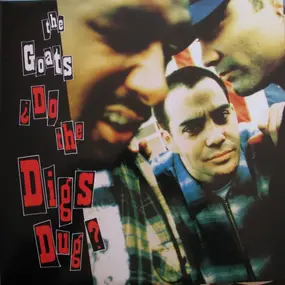 the goats - Do The Digs Dug?