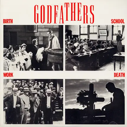 The Godfathers - Birth,  School, Work, Death