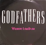 The Godfathers - Cause I Said So