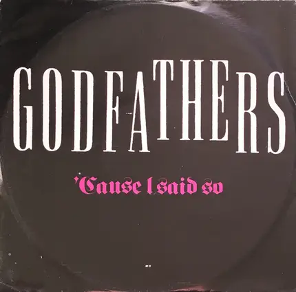 The Godfathers - Cause I Said So