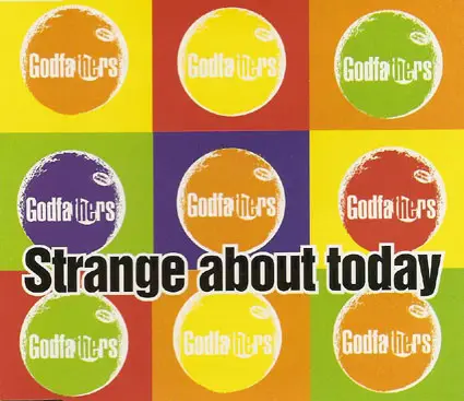 The Godfathers - Strange About Today