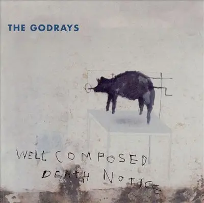 The Godrays - Well Composed Death Notice