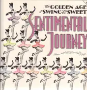 Les Brown / Blue Barron / John Garber / Anson Weeks / a.o. - The Golden Age of Swing & Sweet- Sentimental Journey