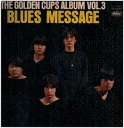 The Golden Cups - Blues Message - The Golden Cups Album Vol.3