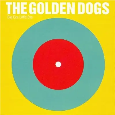 The Golden Dogs - Big Eye Little Eye