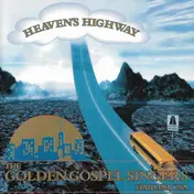 the Golden Gospel Singers - Heaven's Highway