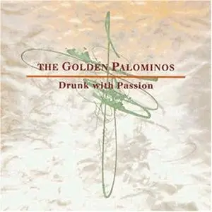 The Golden Palominos - Drunk with Passion