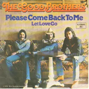 the good brothers - Please Come Back To Me / Let Love Go