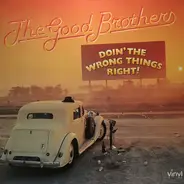 The Good Brothers - Doin' The Wrong Things Right