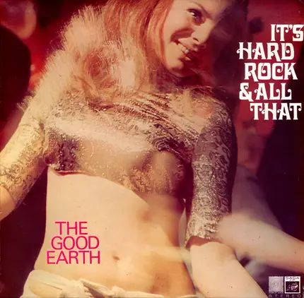 The Good Earth - It's Hard Rock And All That