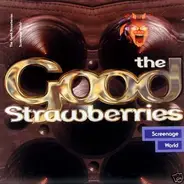 The Good Strawberries - Screenage World