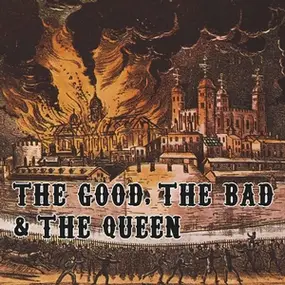 The GOOD - The Good, The Bad and The Queen