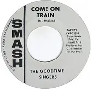 The Goodtime Singers - Come On Train / Let The Middleman Win