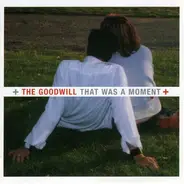 The Goodwill - That Was a Moment