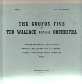 The Goofus Five - The Goofus Five / Ted Wallace and his Orchestra