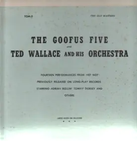 The Goofus Five - The Goofus Five / Ted Wallace and his Orchestra