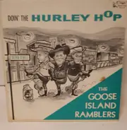 The Goose Island Ramblers - Doin' the Hurley Hop