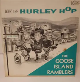 The Goose Island Ramblers - Doin' the Hurley Hop